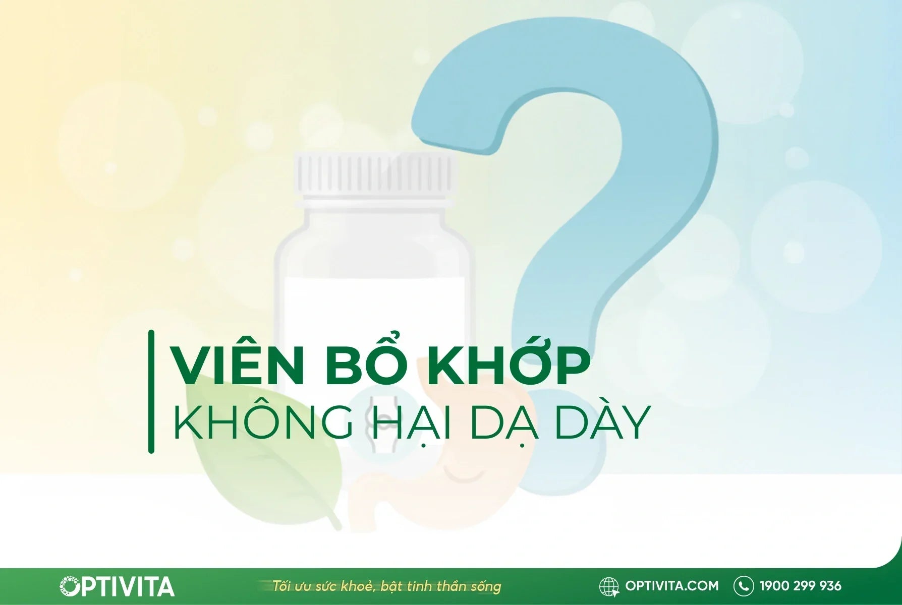 Hướng dẫn chọn viên uống bổ khớp nào không gây hại cho dạ dày